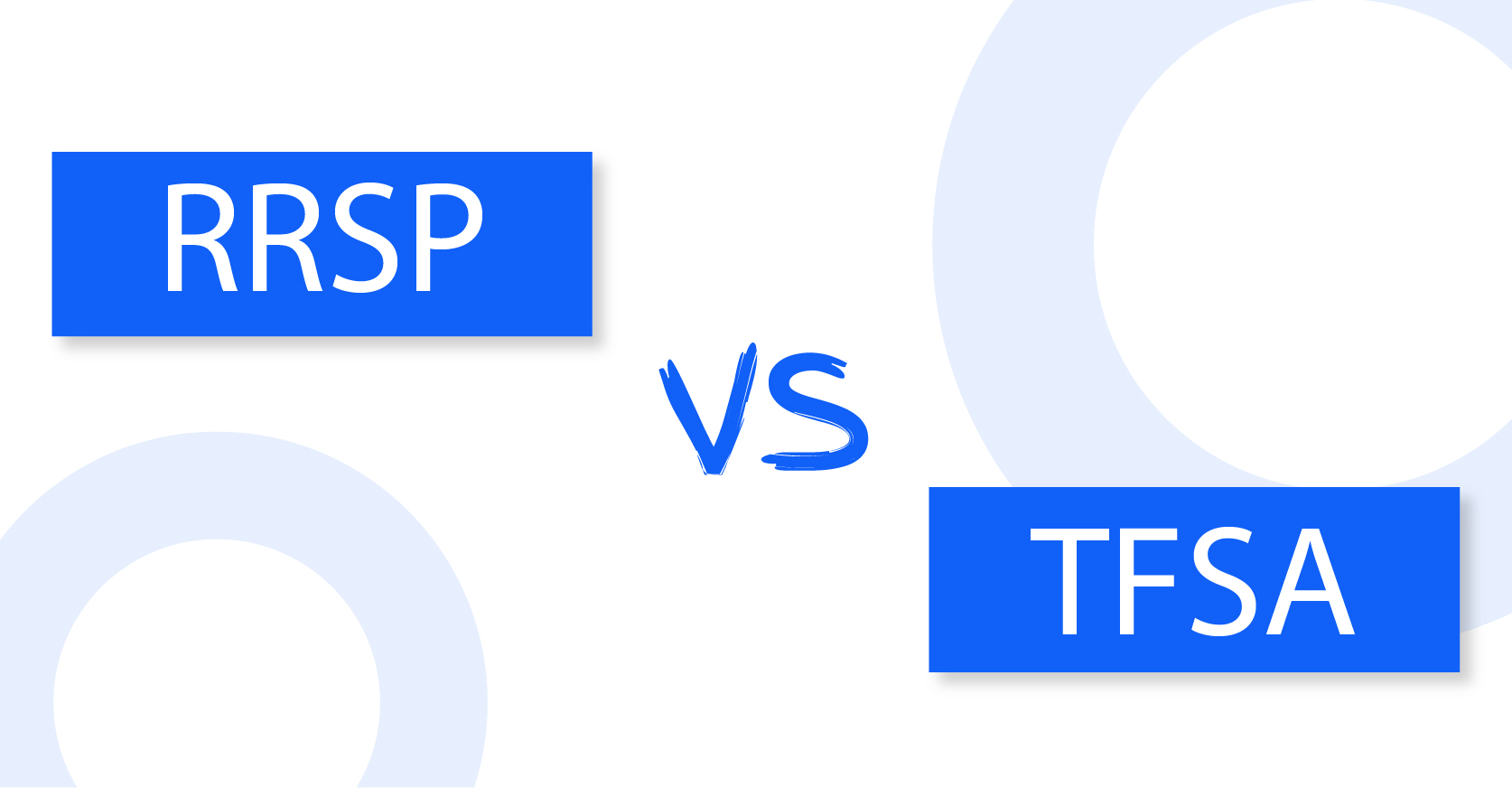 RRSP vs. TFSA: What You Need to Know